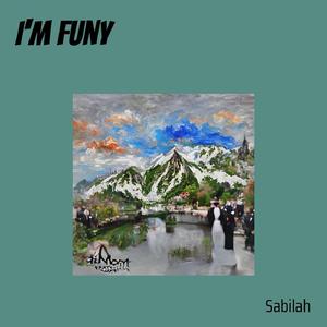 I'm funy
