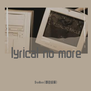 Lyrical No More
