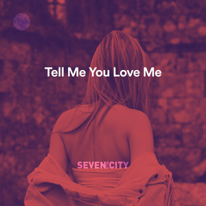 Tell Me You Love Me