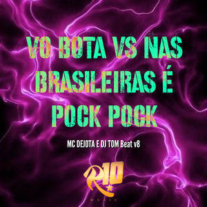 Vo Bota Vs nas Brasileira É Pock Pock
