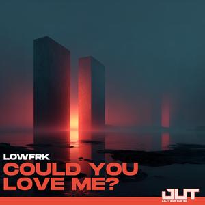 Could You Love Me?