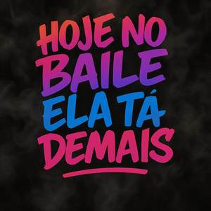 Hoje No Baile Ela Ta Demais