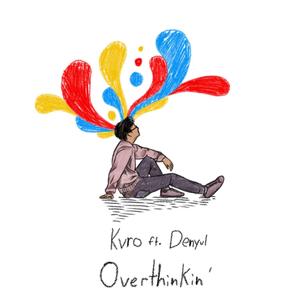 overthinkin' (feat. Denyul)