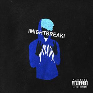 IMIGHTBREAK!