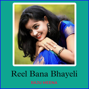 Reel Bana Bhayeli