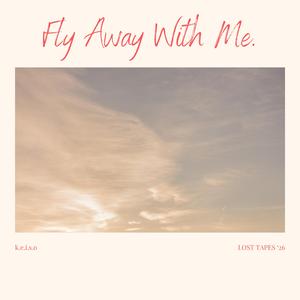 Fly Away With Me