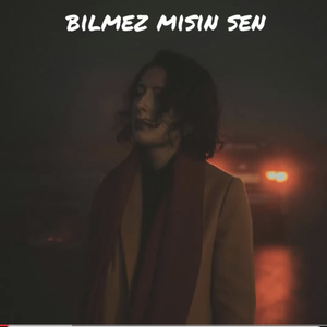 Bilmez Misin Sen