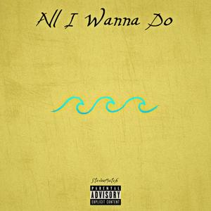 All I Wanna Do