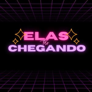 ELAS TÃO CHEGANDO MTG