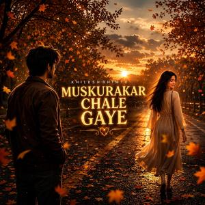 Muskurakar Chale Gaye