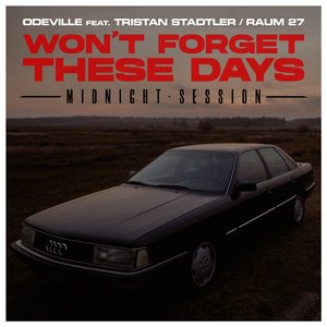 Won’t Forget These Days (feat. Tristan Stadtler & Raum27) (Midnight Session)