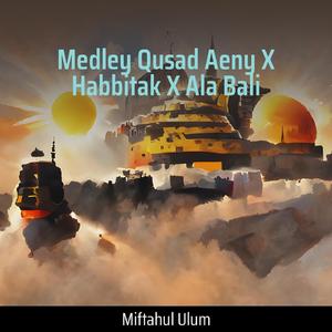 Medley Qusad Aeny X Habbitak X Ala Bali (Cover)