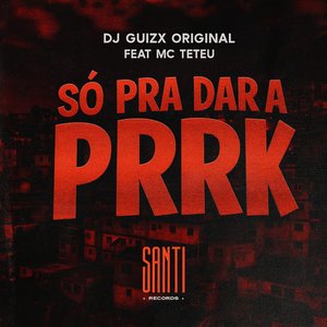 Só pra Dar a Prrk
