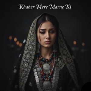 Khabar Mere Marne Ki
