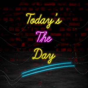 Today's The Day