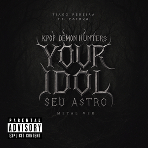 Your Idol (Seu Astro) (From "KPop Demon Hunters") (Metal Version)
