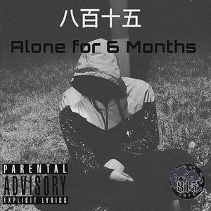 Alone For 6 Months (feat. Nxbody Vinyl)