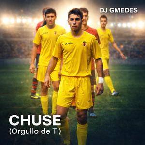 CHUSE (ORGULLO DE TI)