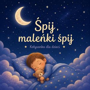 Śpij maleńki śpij - Kołysanka dla dzieci