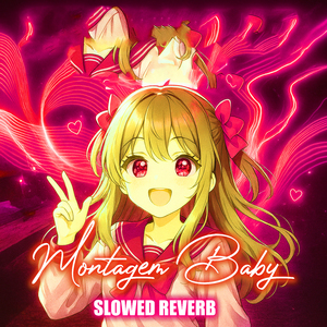 Montagem Baby (Slowed Reverb)