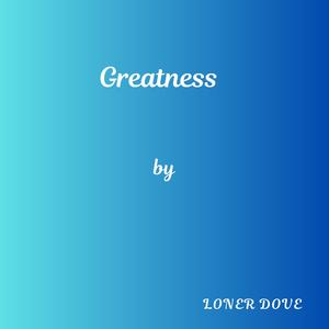 Greatness