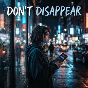 Don’t disappear