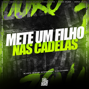 METE UM FILHO NAS CADELAS