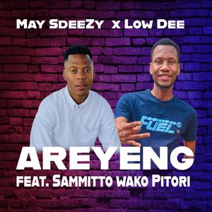 AREYENG (feat. LOWDEE, SAMMITO WAKO PETORI, Maysdeezy Mfan & MayDee Sa)