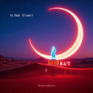 Ya Rabb (Closer)