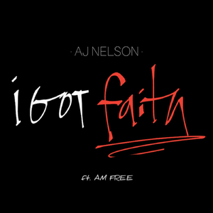I Got Faith (feat. Am Free)
