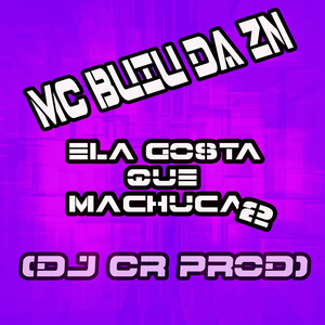 Ela Gosta Que Machuca 2