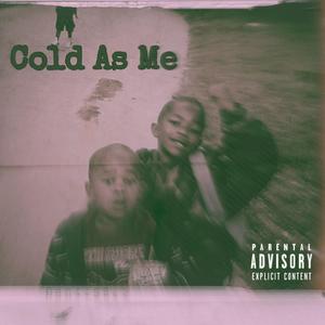 Cold As Me