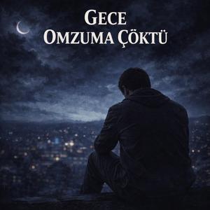 Gece Omzuma çöktü