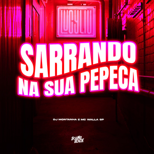 Sarrando na Sua Pepeca