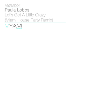 Let's Get A Little Crazy (Miami House Party Remix)