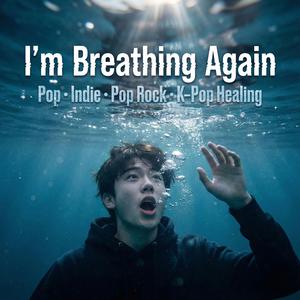 I’m Breathing Again