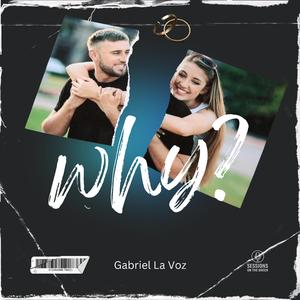 Why? (feat. Gabriel La Voz)