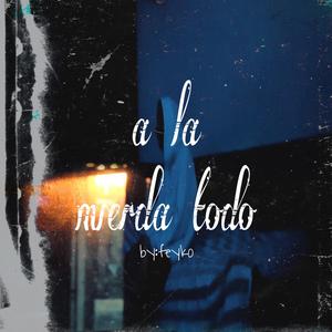 A la mierda todo