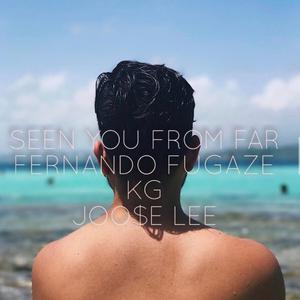 Seen You from Far (feat. Joo$e Lee & KG OD)