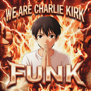 WE ARE CHARLIE KIRK FUNK