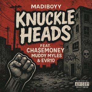 Knuckle Heads (feat. CHA$EMONEY, Muddy Myles & Evr10)