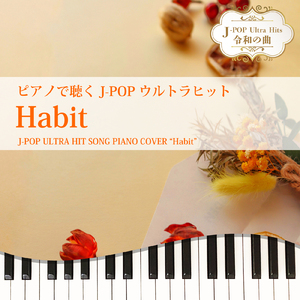 Habit (Piano Cover)