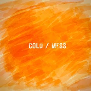 cold/mess