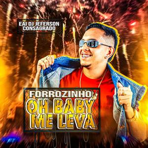 FORROZINHO OH BABY ME LEVA