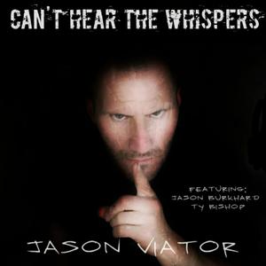 Cant Hear The Whispers (feat. Ty Bishop & Jason Burkhard)