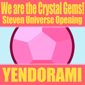 We are the Crystal Gems (Opening) [From "Steven Universe"]