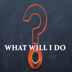 What Will I Do