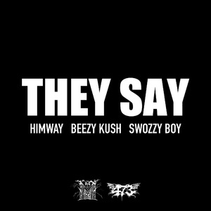 They Say (feat. Swozzy boy)