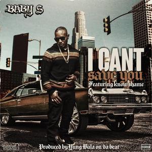 I Cant Save You (feat. KnowShame)