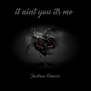 It ain't you it's me